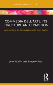 Commedia dell'Arte, its Structure and Tradition (Antonio Fava in Conversation with John Rudlin) - 9780367648572 by John Rudlin, Antonio Fava, 9780367648572