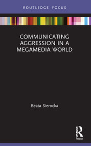 Communicating Aggression in a Megamedia World by Beata Sierocka, 9780367649036