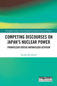 Competing Discourses on Japan's Nuclear Power (Pronuclear versus Antinuclear Activism) by Etsuko Kinefuchi, 9781032155104