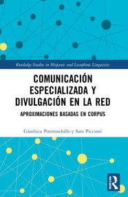 Comunicación especializada y divulgación en la red (aproximaciones basadas en corpus) by Gianluca Pontrandolfo, Sara Piccioni, 9781032148229