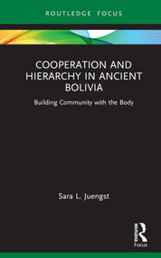Cooperation and Hierarchy in Ancient Bolivia (Building Community with the Body) by Sara L. Juengst, 9781032004709