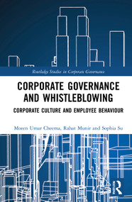 Corporate Governance and Whistleblowing (Corporate Culture and Employee Behaviour) by Moeen Umar Cheema, Rahat Munir, Sophia Su, 9780367764531