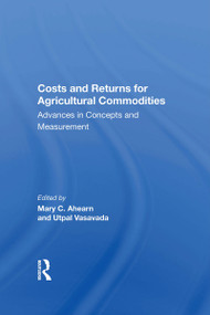 Costs And Returns For Agricultural Commodities (Advances In Concepts And Measurement) by Mary Ahearn, 9780367156398