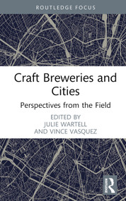 Craft Breweries and Cities (Perspectives from the Field) by Julie Wartell, Vince Vasquez, 9781032443140