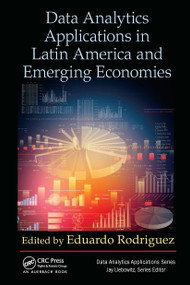 Data Analytics Applications in Latin America and Emerging Economies by Eduardo Rodriguez, 9781032476742