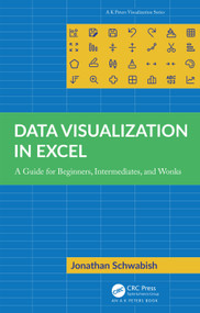 Data Visualization in Excel (A Guide for Beginners, Intermediates, and Wonks) - 9781032343266 by Jonathan Schwabish, 9781032343266