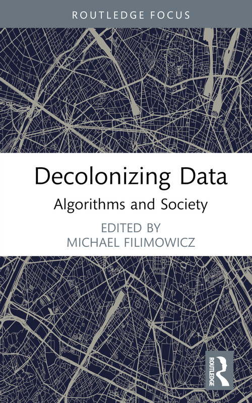 Decolonizing Data (Algorithms and Society) by Michael Filimowicz, 9781032290720