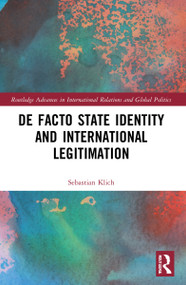 De Facto State Identity and International Legitimation by Sebastian Klich, 9781032014159