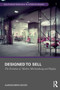 Designed to Sell (The Evolution of Modern Merchandising and Display) by Alessandra Wood, 9781032474755