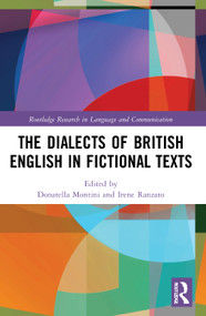 The Dialects of British English in Fictional Texts by Donatella Montini, Irene Ranzato, 9781032008929
