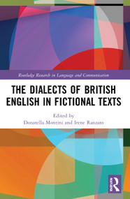 The Dialects of British English in Fictional Texts by Donatella Montini, Irene Ranzato, 9781032008929