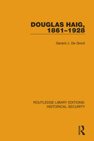Douglas Haig, 1861-1928 by Gerard J. De Groot, 9780367635367