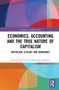 Economics, Accounting and the True Nature of Capitalism (Capitalism, Ecology and Democracy) by Jacques Richard, Alexandre Rambaud, 9781032046600