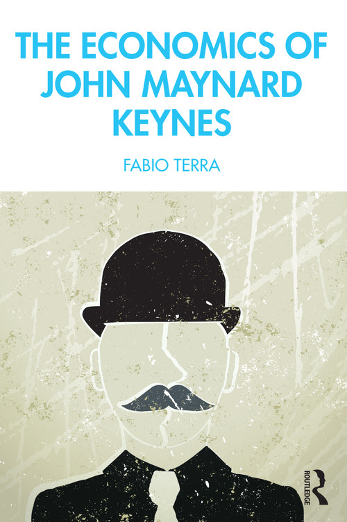 The Economics of John Maynard Keynes by Fabio Terra, 9781032262109