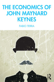 The Economics of John Maynard Keynes by Fabio Terra, 9781032262109