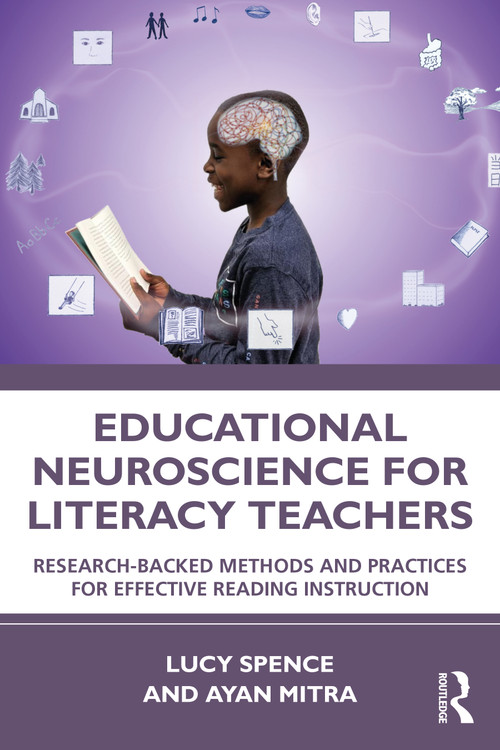 Educational Neuroscience for Literacy Teachers (Research-backed Methods and Practices for Effective Reading Instruction) by Lucy Spence, Ayan Mitra, 9781032183947