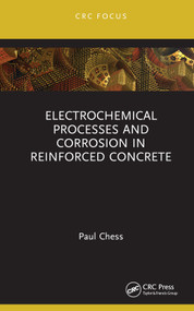 Electrochemical Processes and Corrosion in Reinforced Concrete by Paul Chess, 9781032392417