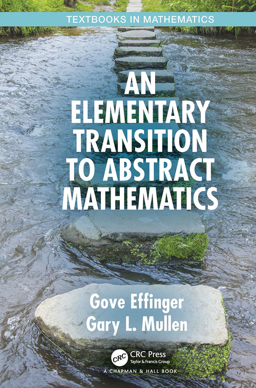 An Elementary Transition to Abstract Mathematics by Gove Effinger, Gary L. Mullen, 9781032475172