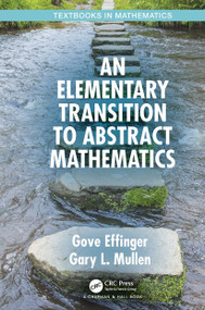 An Elementary Transition to Abstract Mathematics by Gove Effinger, Gary L. Mullen, 9781032475172