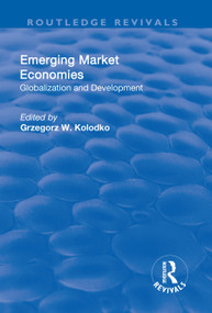 Emerging Market Economies (Globalization and Development) by Grzegorz W. Kolodko, 9781138712010
