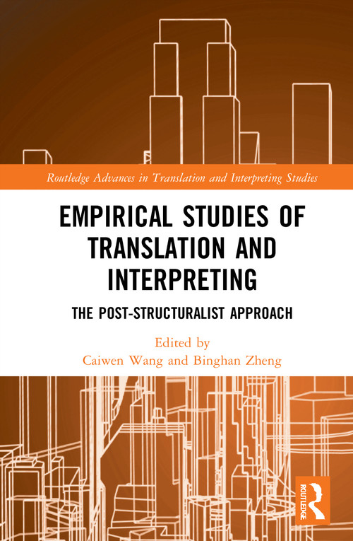 Empirical Studies of Translation and Interpreting (The Post-Structuralist Approach) by Caiwen Wang, Binghan Zheng, 9781032005515