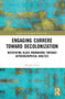 Engaging Currere Toward Decolonization (Negotiating Black Womanhood through Autobiographical Analysis) by Shauna Knox, 9781032066431