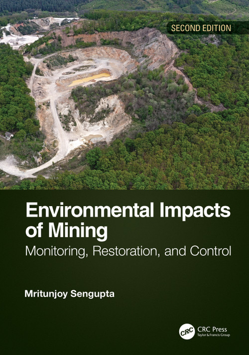 Environmental Impacts of Mining (Monitoring, Restoration, and Control, Second Edition) by Mritunjoy Sengupta, 9780367757892