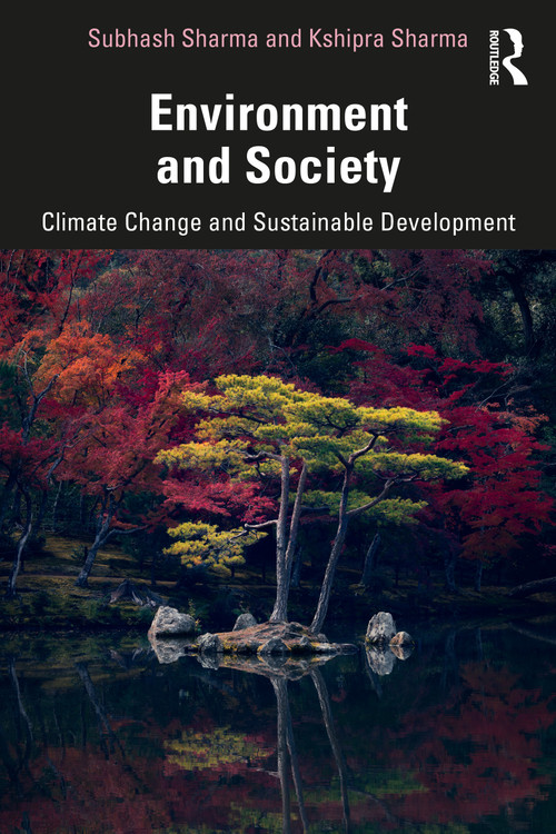 Environment and Society (Climate Change and Sustainable Development) by Subhash Sharma, Kshipra Sharma, 9781032372808