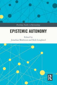 Epistemic Autonomy by Jonathan Matheson, Kirk Lougheed, 9781032052342