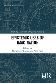 Epistemic Uses of Imagination by Christopher Badura, Amy Kind, 9781032018935