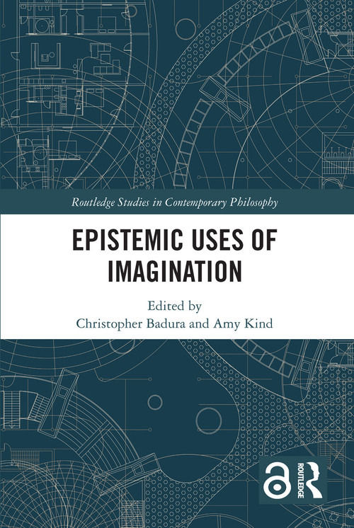 Epistemic Uses of Imagination by Christopher Badura, Amy Kind, 9781032018935