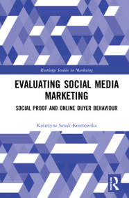 Evaluating Social Media Marketing (Social Proof and Online Buyer Behaviour) by Katarzyna Sanak-Kosmowska, 9780367651459