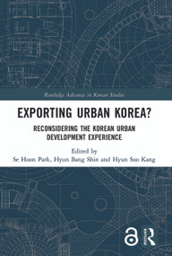 Exporting Urban Korea? (Reconsidering the Korean Urban Development Experience) - 9780367498443 by Se Hoon Park, Hyun Bang Shin, Hyun Soo Kang, 9780367498443