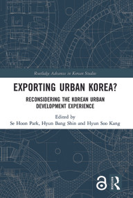 Exporting Urban Korea? (Reconsidering the Korean Urban Development Experience) - 9780367498443 by Se Hoon Park, Hyun Bang Shin, Hyun Soo Kang, 9780367498443
