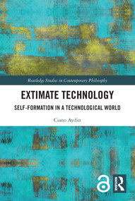 Extimate Technology (Self-Formation in a Technological World) by Ciano Aydin, 9780367688653