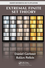 Extremal Finite Set Theory by Daniel Gerbner, Balazs Patkos, 9781032476001