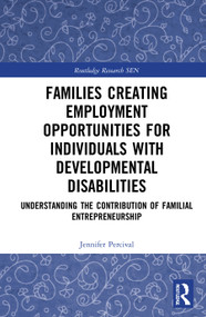 Families Creating Employment Opportunities for Individuals with Developmental Disabilities by Jennifer Percival, 9781032036847