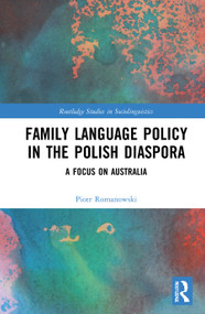 Family Language Policy in the Polish Diaspora (A Focus on Australia) by Piotr Romanowski, 9780367706487