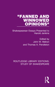 "Fanned and Winnowed Opinions" (Shakespearean Essays Presented to Harold Jenkins) by John W. Mahon, Thomas A. Pendleton, 9780367682279