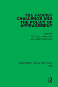 The Fascist Challenge and the Policy of Appeasement by Wolfgang J. Mommsen, Lothar Kettenacker, 9781032081120