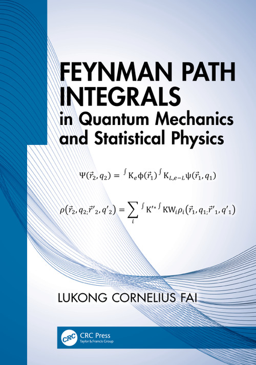 Feynman Path Integrals in Quantum Mechanics and Statistical Physics by Lukong Cornelius Fai, 9780367702991