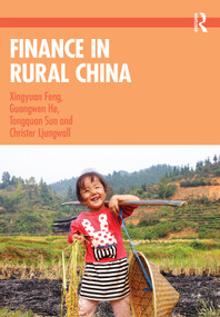 Finance in Rural China by Xingyuan Feng, Guangwen He, Tongquan Sun, Christer Ljungwall, 9781032439914
