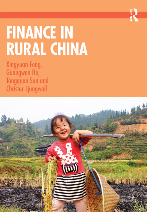 Finance in Rural China by Xingyuan Feng, Guangwen He, Tongquan Sun, Christer Ljungwall, 9781032439914