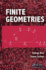 Finite Geometries by Gyorgy Kiss, Tamas Szonyi, 9781032475387