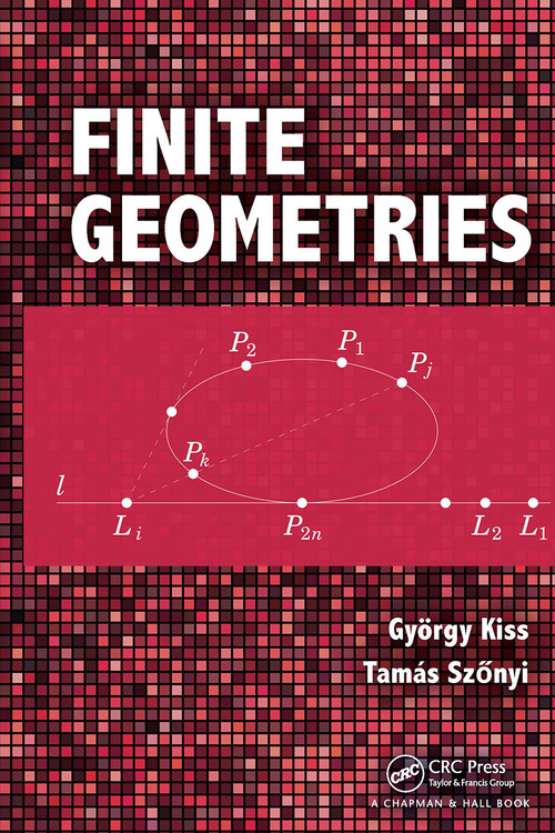Finite Geometries by Gyorgy Kiss, Tamas Szonyi, 9781032475387