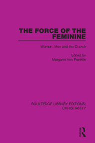The Force of the Feminine (Women, Men and the Church) - 9780367631581 by Margaret Ann Franklin, 9780367631581