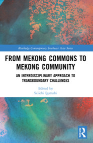 From Mekong Commons to Mekong Community (An Interdisciplinary Approach to Transboundary Challenges) by Seiichi Igarashi, 9780367528775