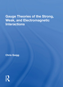 Gauge Theories Of Strong, Weak, And Electromagnetic Interactions by Chris Quigg, 9780367154981