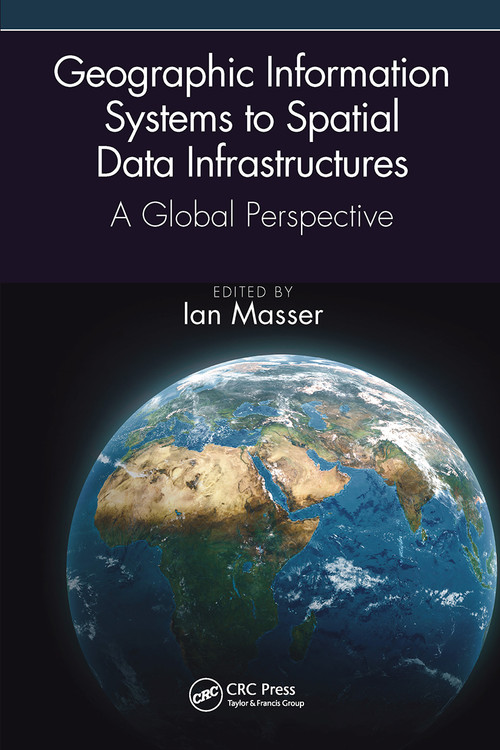 Geographic Information Systems to Spatial Data Infrastructures (A Global Perspective) by Ian Masser, 9781032475219