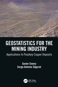 Geostatistics for the Mining Industry (Applications to Porphyry Copper Deposits) by Xavier Emery, Serge Antoine Séguret, 9780367643690